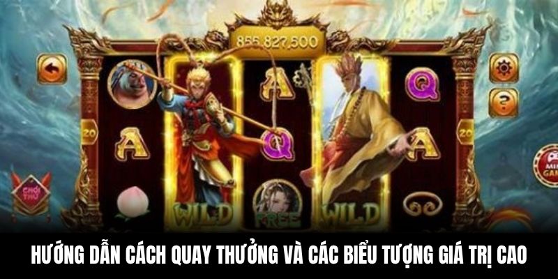Hướng dẫn cách quay thưởng và các biểu tượng giá trị cao.