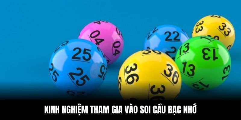 Kinh nghiệm tham gia vào soi cầu bạc nhớ