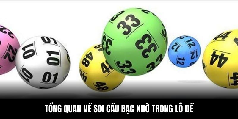Tìm hiểu tổng quan về hình thức soi cầu bạc nhớ