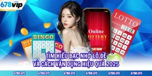 Tìm Hiểu Bạc Nhớ Lô Đề Và Cách Vận Dụng Hiệu Quả 2025